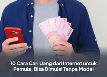 10 Cara Cari Uang dari Internet untuk Pemula, Bisa Dimulai Tanpa Modal