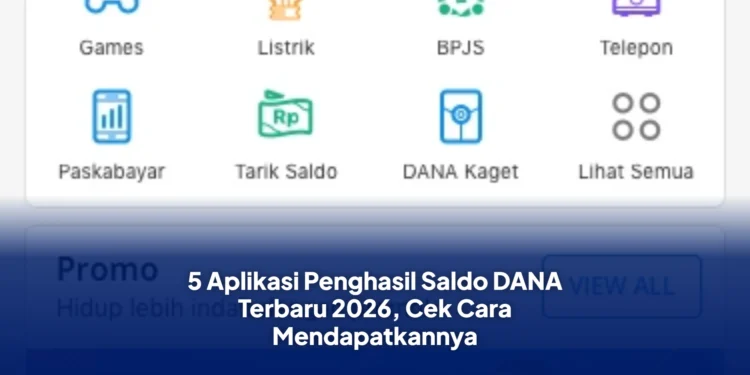 5 Aplikasi Penghasil Saldo DANA Terbaru 2026, Cek Cara Mendapatkannya