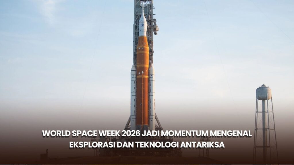 World Space Week 2026 Jadi Momentum Mengenal Eksplorasi dan Teknologi Antariksa
