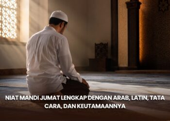 Niat Mandi Jumat Lengkap dengan Arab, Latin, Tata Cara, dan Keutamaannya