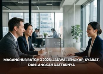 MagangHub Batch 3 2026: Jadwal Lengkap, Syarat, dan Langkah Daftarnya
