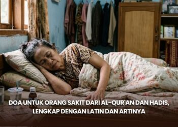 Doa untuk Orang Sakit dari Al-Qur'an dan Hadis, Lengkap dengan Latin dan Artinya