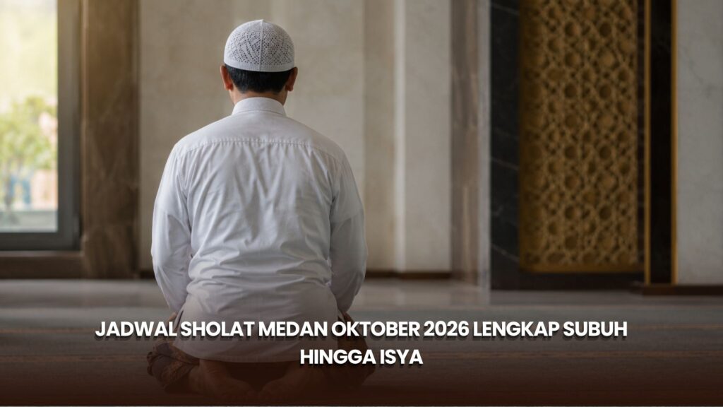 Jadwal Sholat Medan Oktober 2026 Lengkap Subuh hingga Isya