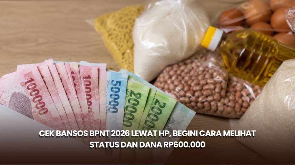 Cek Bansos BPNT 2026 Lewat HP, Begini Cara Melihat Status dan Dana Rp600.000