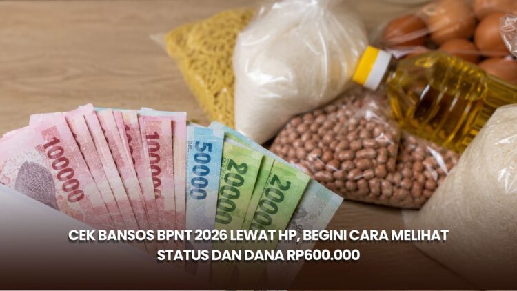 Cek Bansos BPNT 2026 Lewat HP, Begini Cara Melihat Status dan Dana Rp600.000