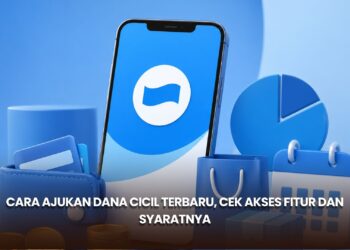 Cara Ajukan DANA Cicil Terbaru, Cek Akses Fitur dan Syaratnya