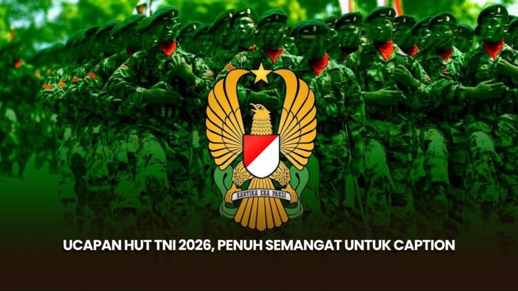 Ucapan HUT TNI 2026, Penuh Semangat untuk Caption