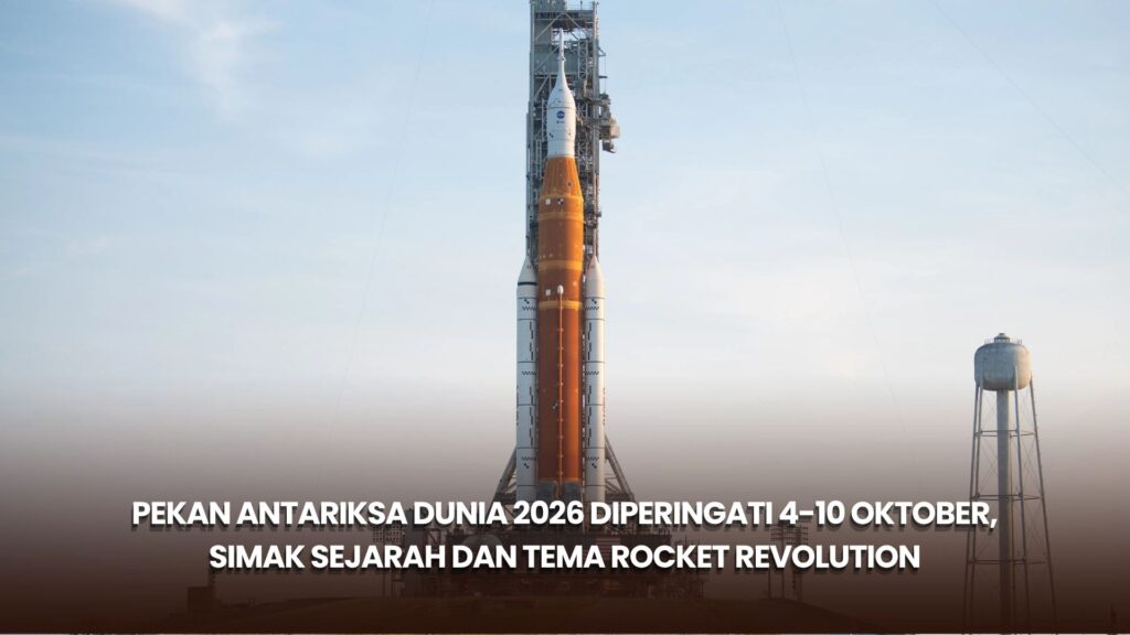 Pekan Antariksa Dunia 2026 Diperingati 4-10 Oktober, Simak Sejarah dan Tema Rocket Revolution