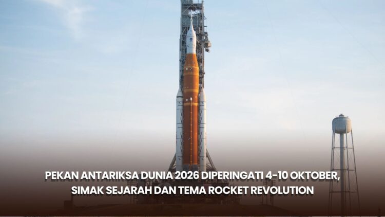 Pekan Antariksa Dunia 2026 Diperingati 4-10 Oktober, Simak Sejarah dan Tema Rocket Revolution