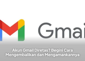 Akun Gmail Diretas? Begini Cara Mengembalikan dan Mengamankannya