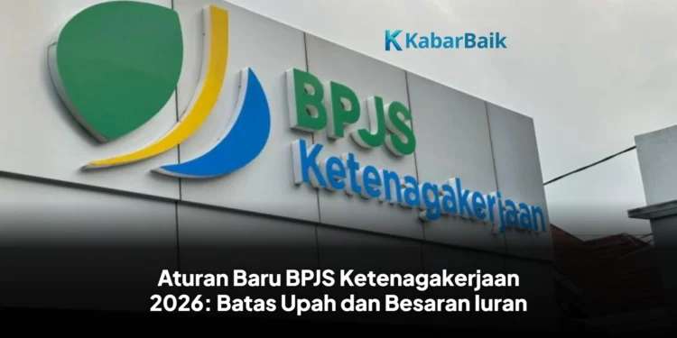 Aturan Baru BPJS Ketenagakerjaan 2026: Batas Upah dan Besaran Iuran