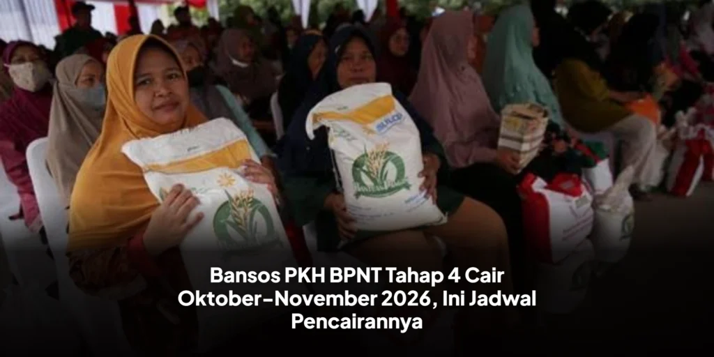 Bansos PKH BPNT Tahap 4 Cair Oktober-November 2026, Ini Jadwal Pencairannya