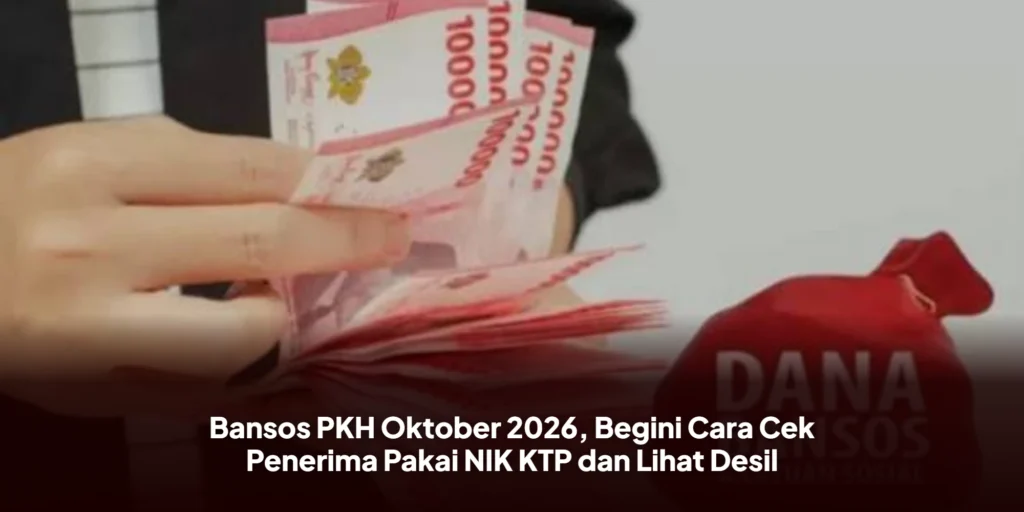 Bansos PKH Oktober 2026, Begini Cara Cek Penerima Pakai NIK KTP dan Lihat Desil