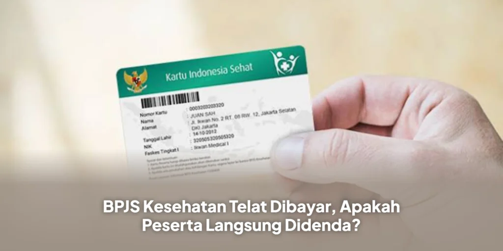 BPJS Kesehatan Telat Dibayar, Apakah Peserta Langsung Didenda?