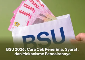 BSU 2026: Cara Cek Penerima, Syarat, dan Mekanisme Pencairannya