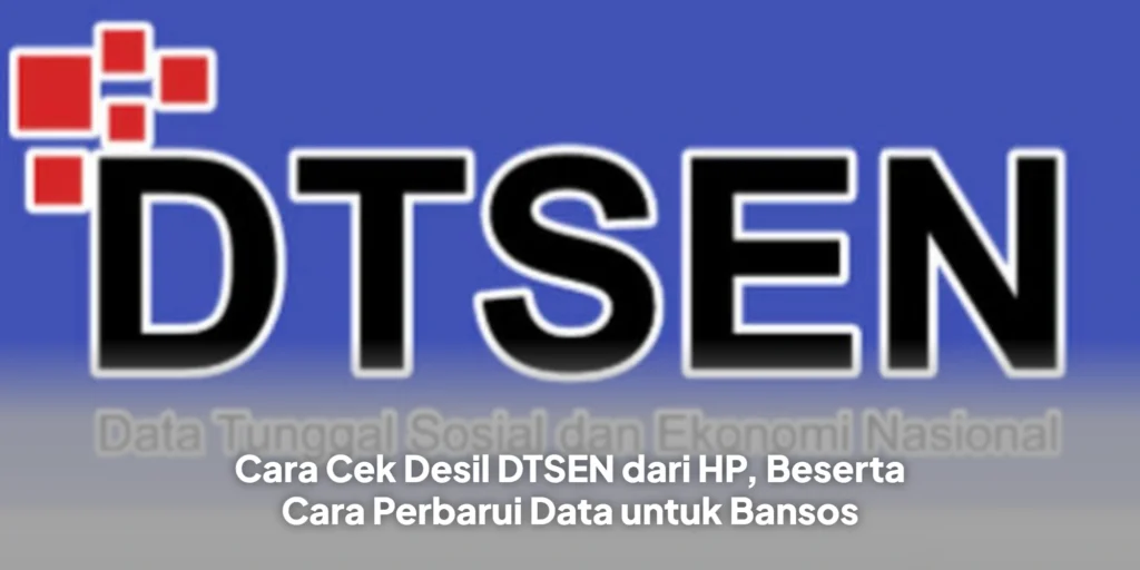 Cara Cek Desil DTSEN dari HP, Beserta Cara Perbarui Data untuk Bansos