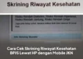Cara Cek Skrining Riwayat Kesehatan BPJS Lewat HP dengan Mobile JKN
