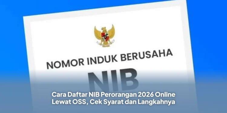 Cara Daftar NIB Perorangan 2026 Online Lewat OSS, Cek Syarat dan Langkahnya