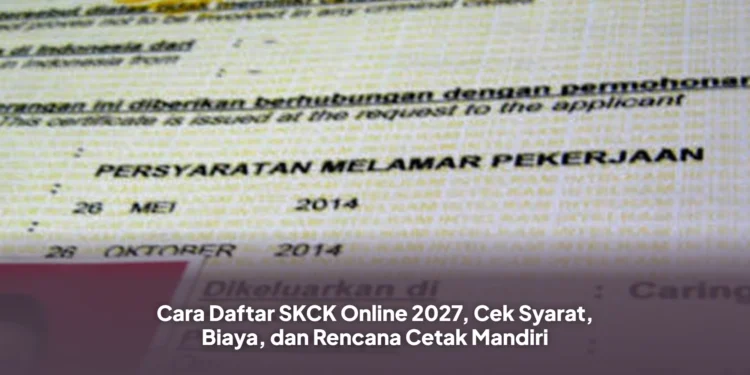 Cara Daftar SKCK Online 2027, Cek Syarat, Biaya, dan Rencana Cetak Mandiri