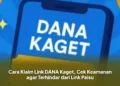 Cara Klaim Link DANA Kaget, Cek Keamanan agar Terhindar dari Link Palsu