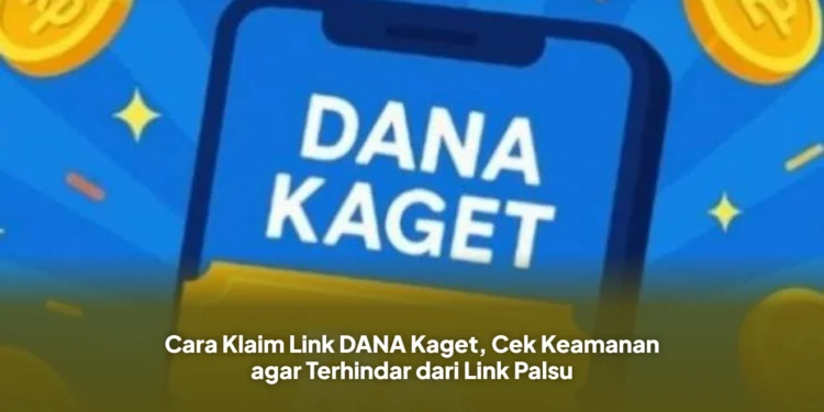 Cara Klaim Link DANA Kaget, Cek Keamanan agar Terhindar dari Link Palsu