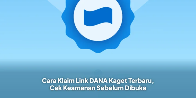Cara Klaim Link DANA Kaget Terbaru, Cek Keamanan Sebelum Dibuka