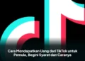 Cara Mendapatkan Uang dari TikTok untuk Pemula, Begini Syarat dan Caranya