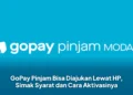 GoPay Pinjam Bisa Diajukan Lewat HP, Simak Syarat dan Cara Aktivasinya