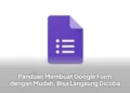 Panduan Membuat Google Form dengan Mudah, Bisa Langsung Dicoba