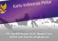 PIP dan KIP Kuliah 2026, Begini Cara Daftar dan Syarat Lengkapnya