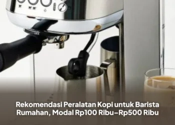 Rekomendasi Peralatan Kopi untuk Barista Rumahan, Modal Rp100 Ribu–Rp500 Ribu