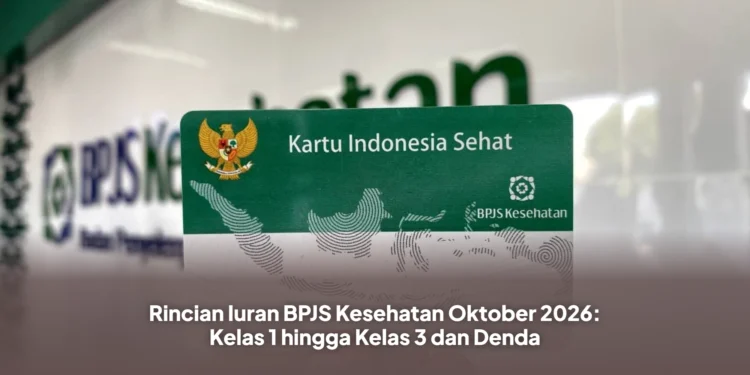 Rincian Iuran BPJS Kesehatan Oktober 2026: Kelas 1 hingga Kelas 3 dan Denda
