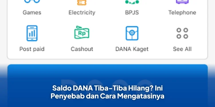 Saldo DANA Tiba-Tiba Hilang? Ini Penyebab dan Cara Mengatasinya