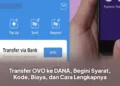 Transfer OVO ke DANA, Begini Syarat, Kode, Biaya, dan Cara Lengkapnya
